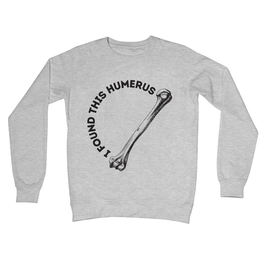 I Found This Humerus Jumper - Heather Grey - Funny Jumper