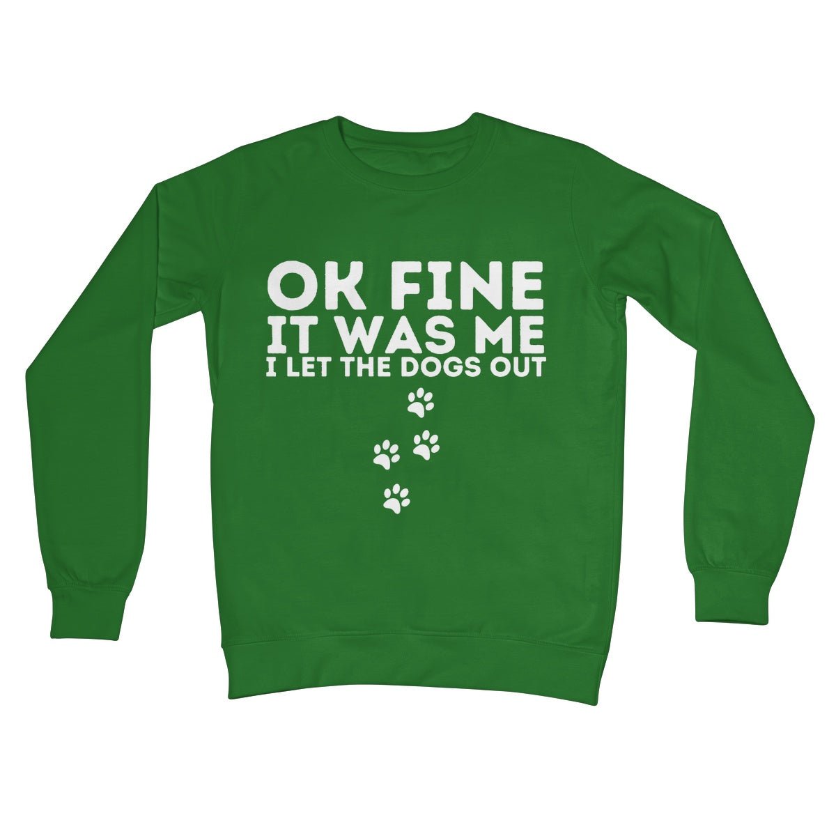 I Confess, I Let The Dogs Out Jumper - Kelly Green - Funny Jumper