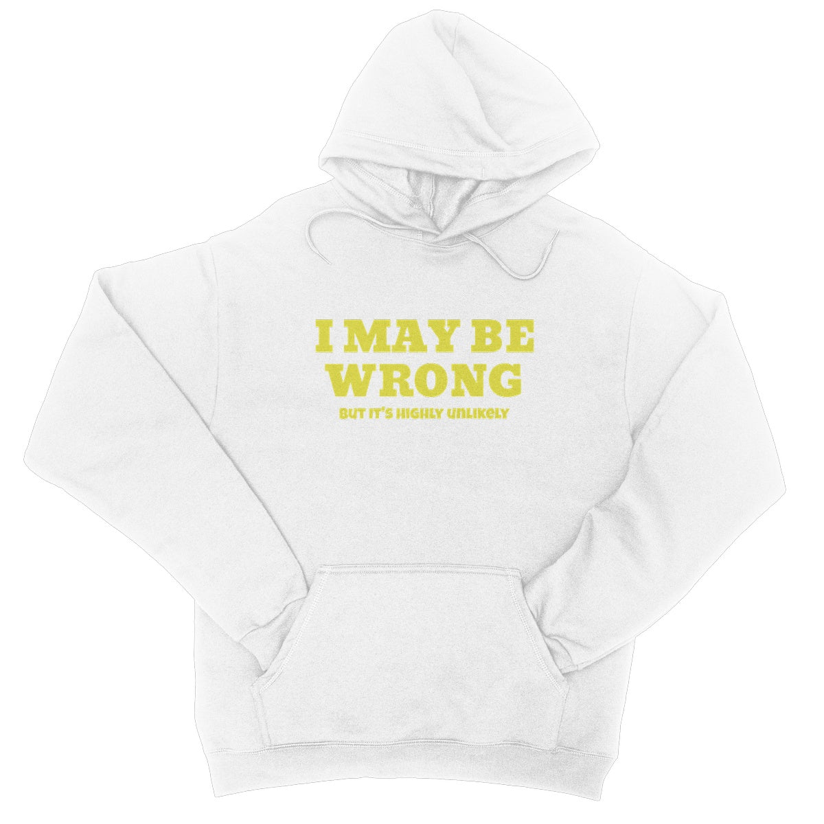 I May Be Wrong, But It's Highly Unlikely Hoodie - Arctic White - Funny Hoodie