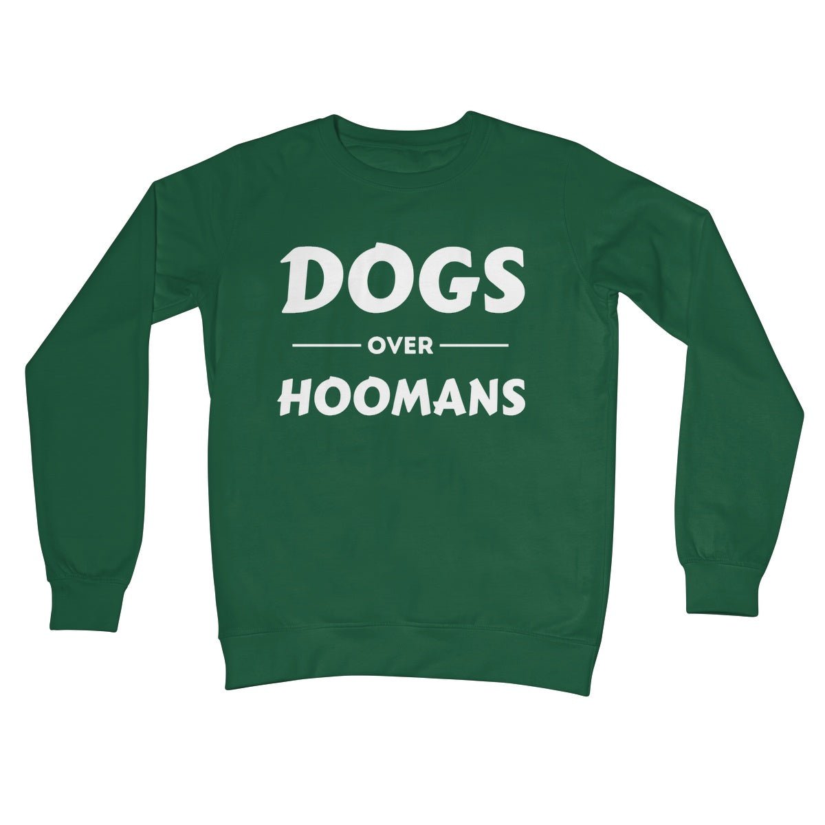 Dogs Over Hoomans Jumper - Bottle Green - Funny Jumper