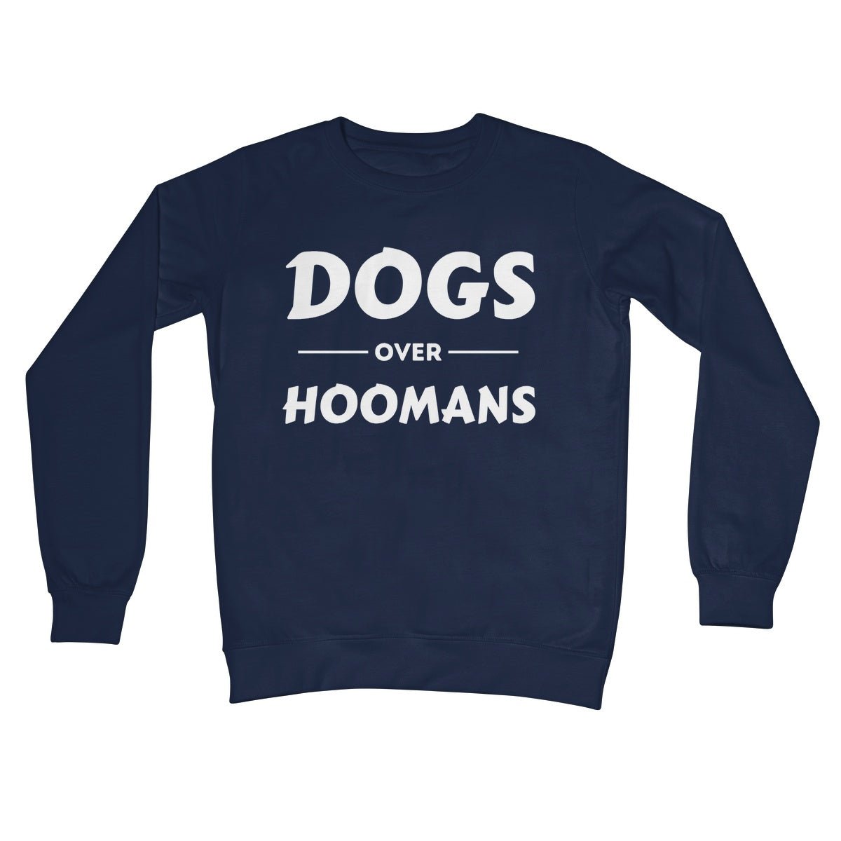 Dogs Over Hoomans Jumper - Oxford Navy - Funny Jumper