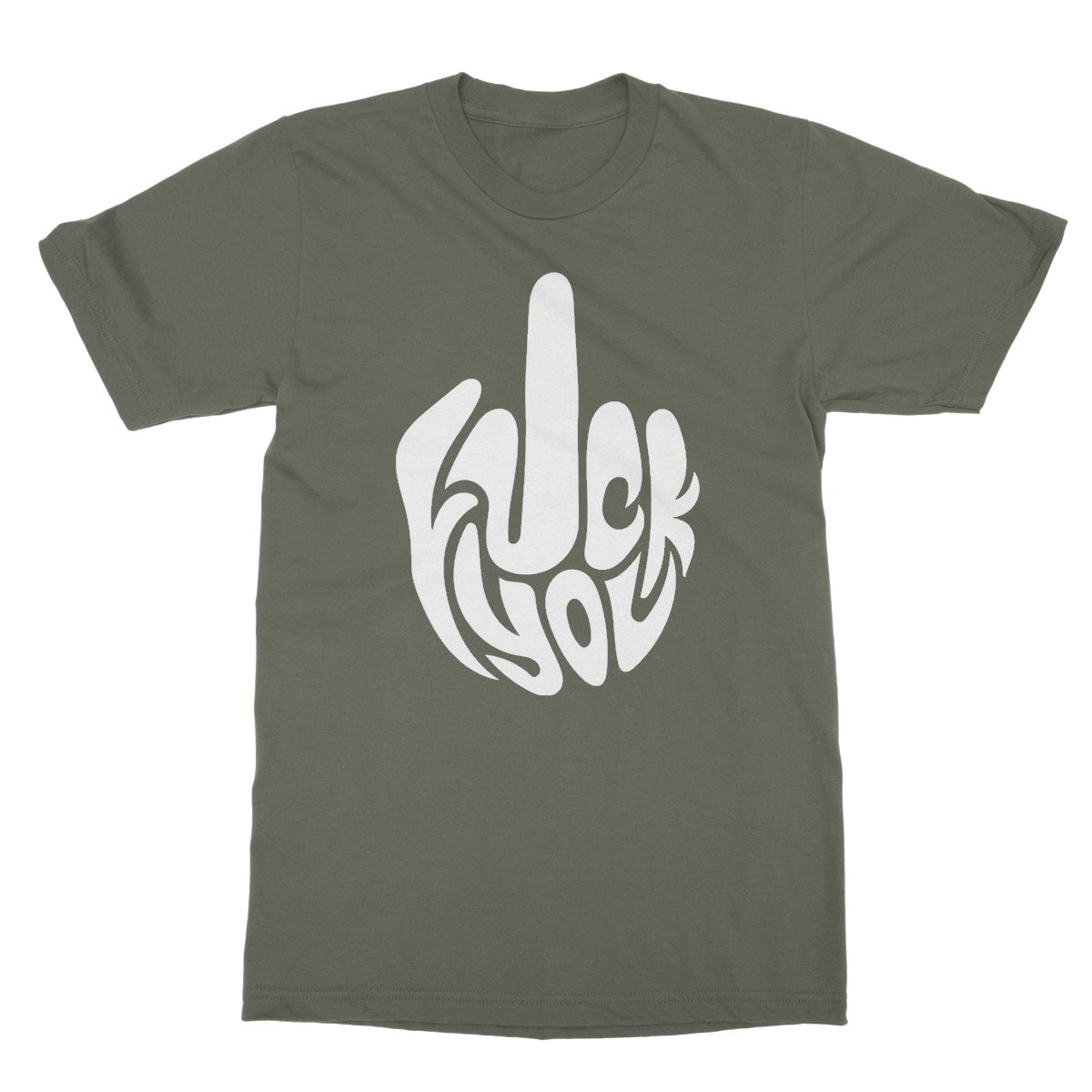Fuck You T-Shirt - Military Green - Funny T-Shirt