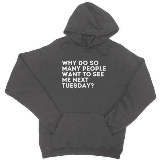 why do so many people want to see me next tuesday hoodie grey