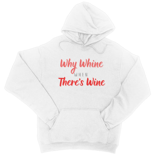 why whine when there's wine hoodie white