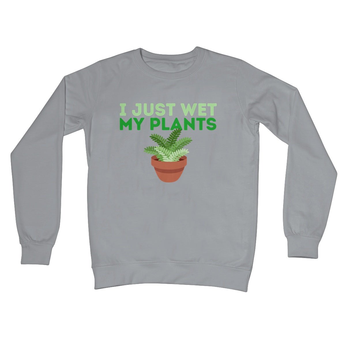 I Just Wet My Plants Jumper - Steel Grey - Funny Jumper