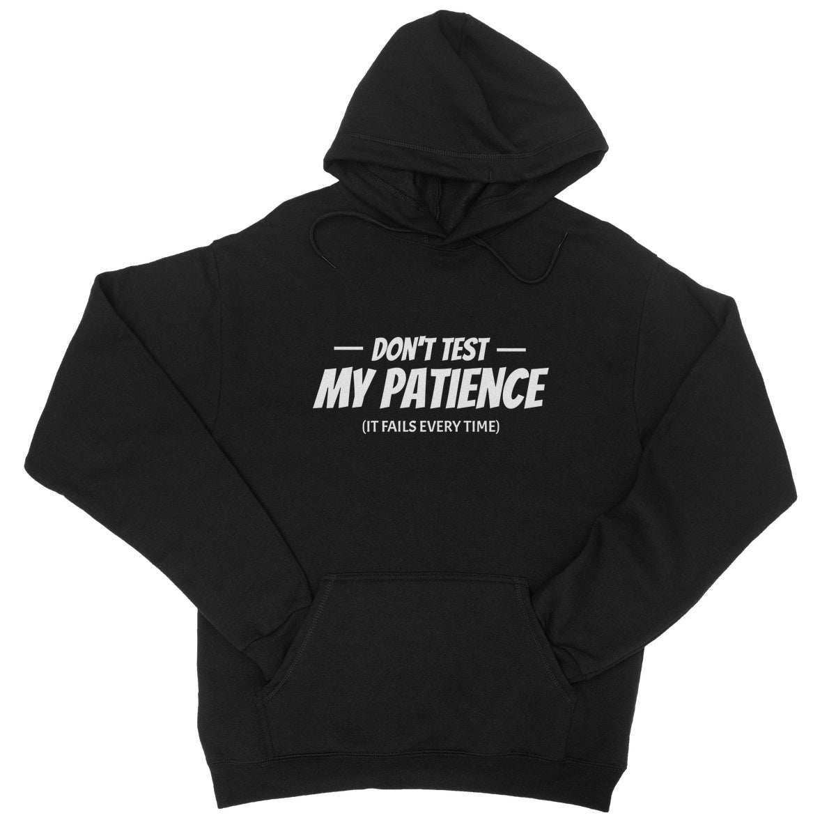 Don't Test My Patience (It Fails Every Time) Hoodie - Jet Black - Funny Hoodie