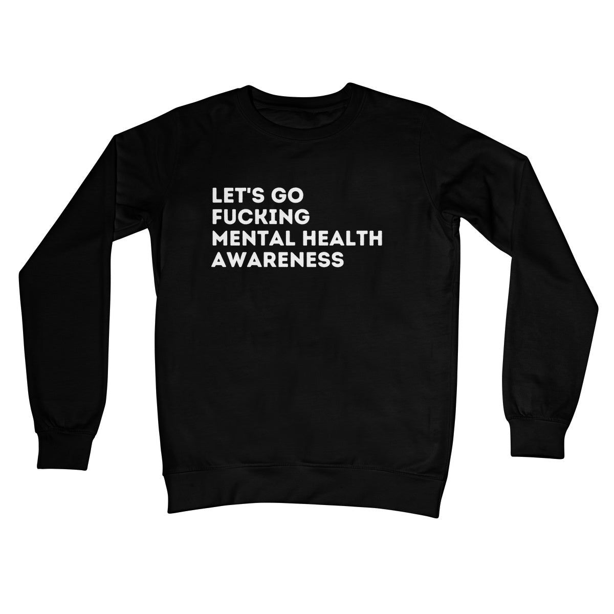 Lets Go Fucking Mental Health Awareness Jumper - Jet Black - Funny Jumper