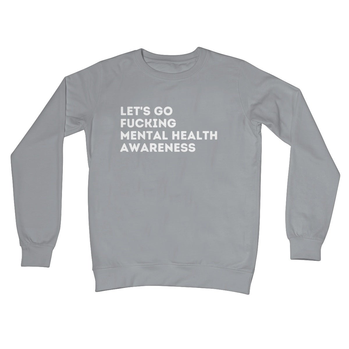 Lets Go Fucking Mental Health Awareness Jumper - Steel Grey - Funny Jumper