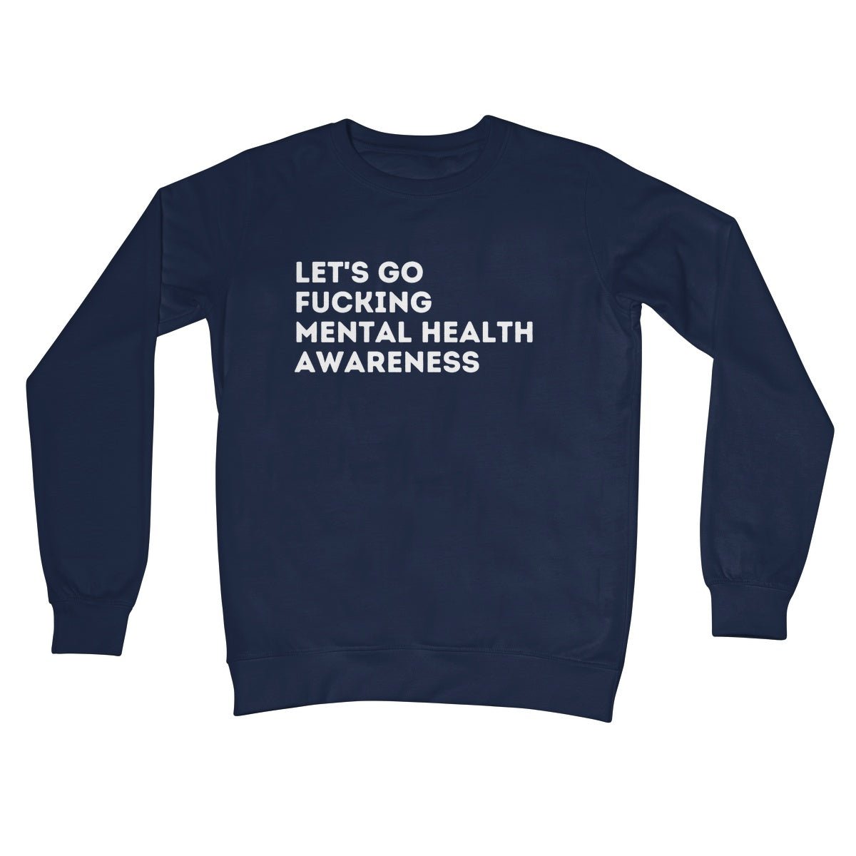 Lets Go Fucking Mental Health Awareness Jumper - Oxford Navy - Funny Jumper