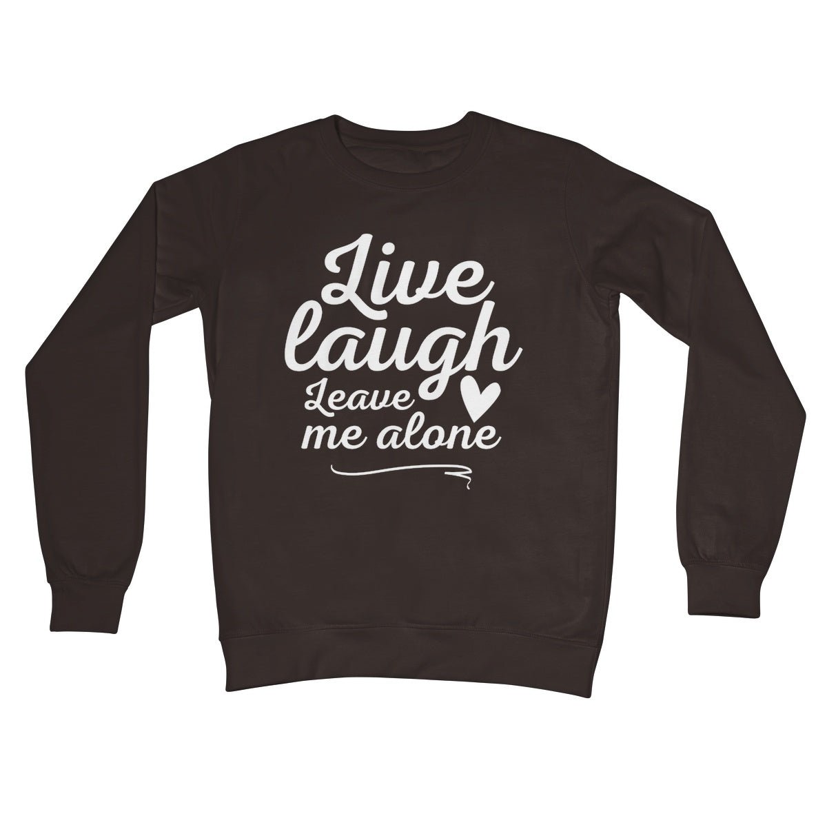 Live Laugh Leave Me Alone Jumper - Hot Chocolate - Funny Jumper