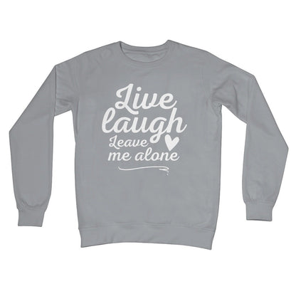 Live Laugh Leave Me Alone Jumper - Steel Grey - Funny Jumper