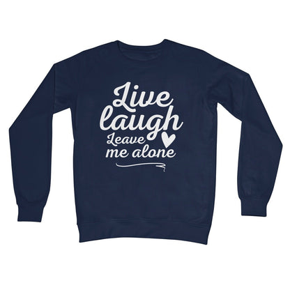 Live Laugh Leave Me Alone Jumper - Oxford Navy - Funny Jumper