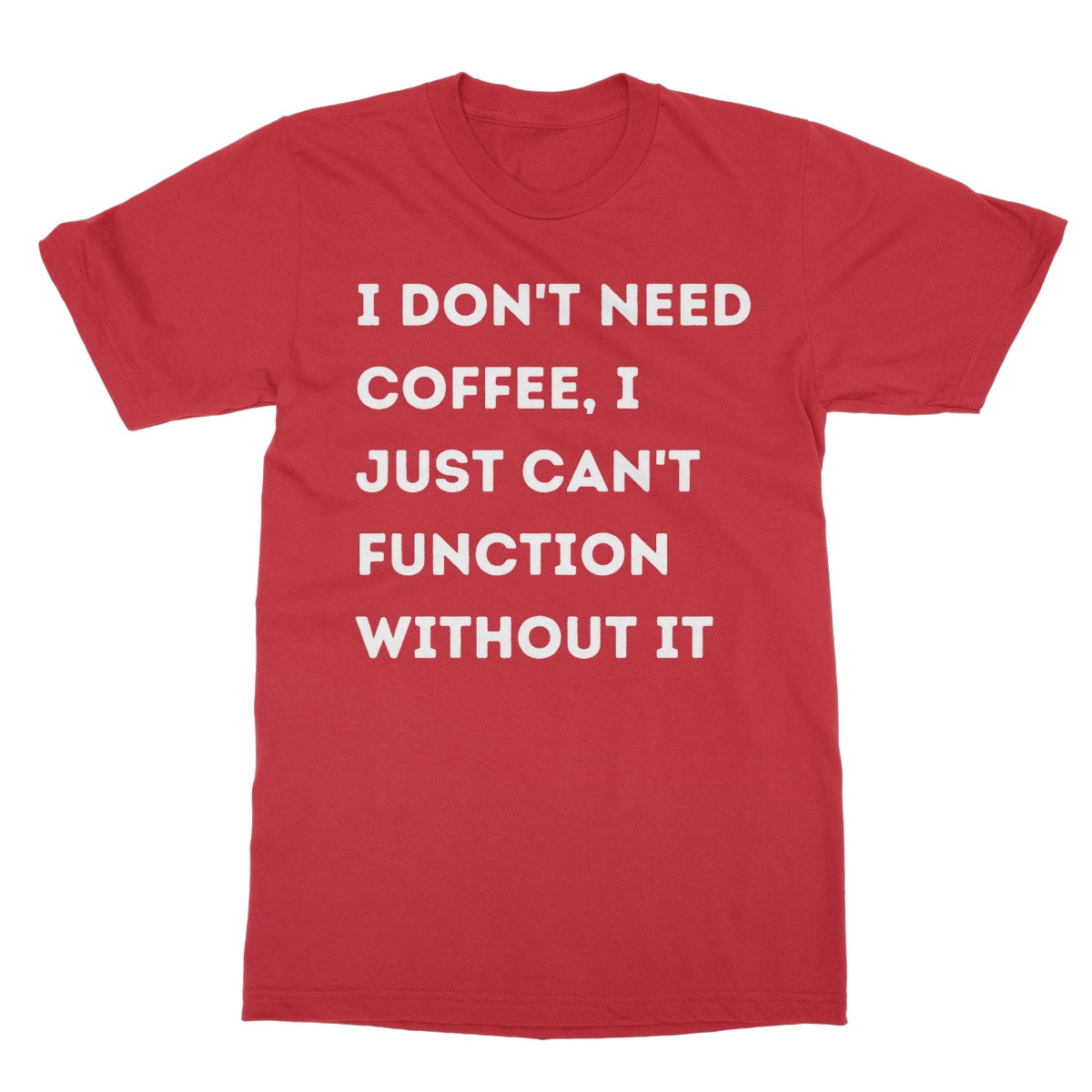 I can't function without coffee t shirt red