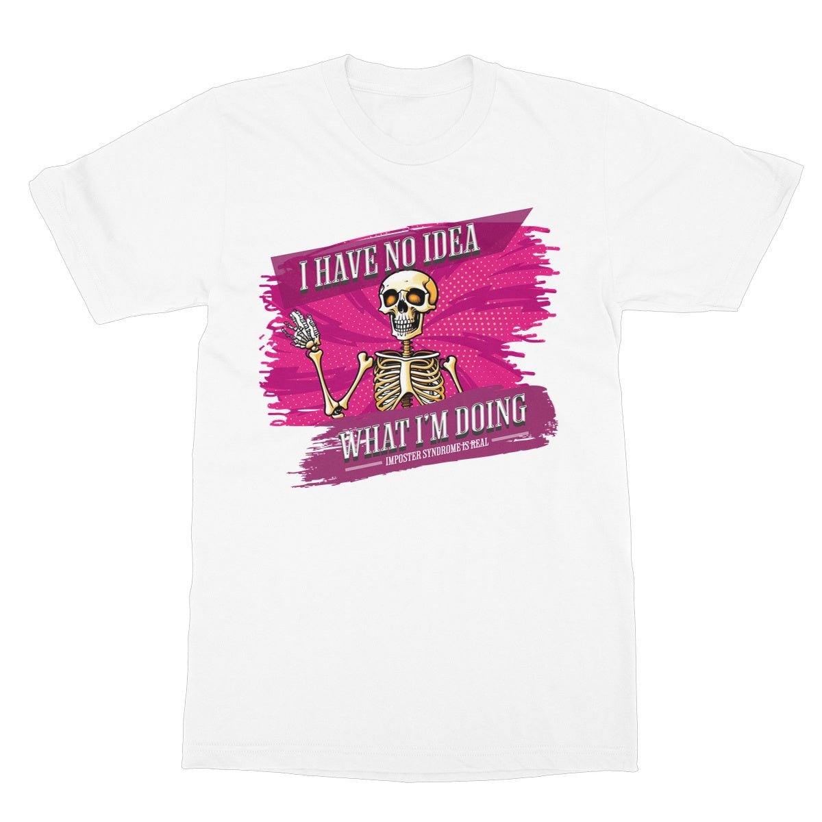 I have no idea what I am doing t shirt white