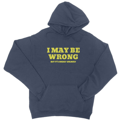 I May Be Wrong, But It's Highly Unlikely Hoodie - Oxford Navy - Funny Hoodie