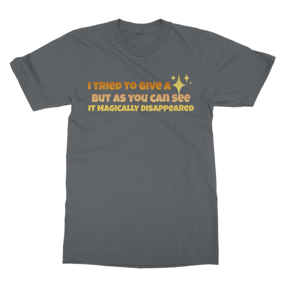 I Tried To Give A Fuck But It Disappeared T-Shirt - Charcoal - Funny T-Shirt