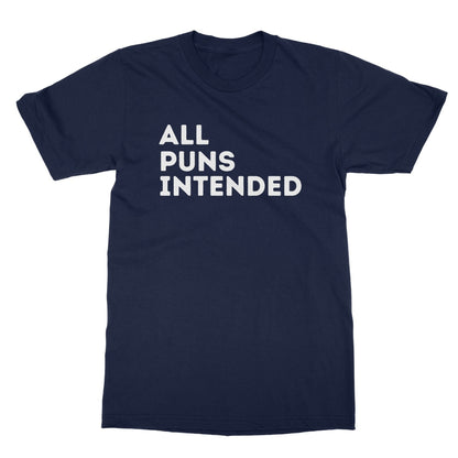 All Puns Intended T-Shirt - Navy - Funny T-Shirt