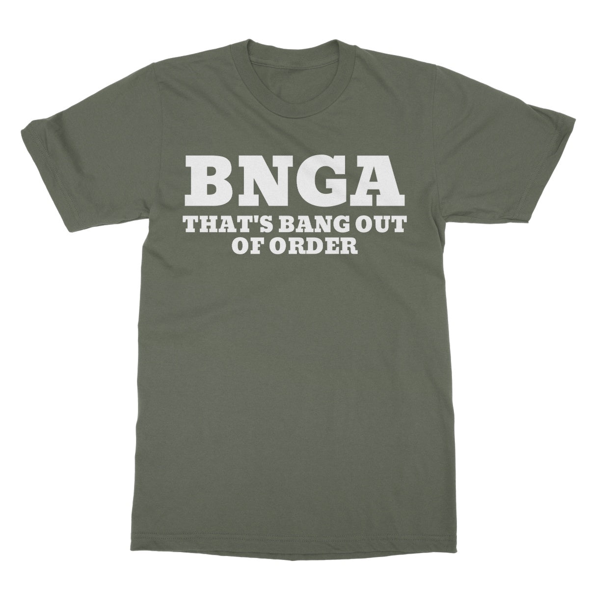That's Bang Out Of Order T-Shirt - Military Green - Funny T-Shirt