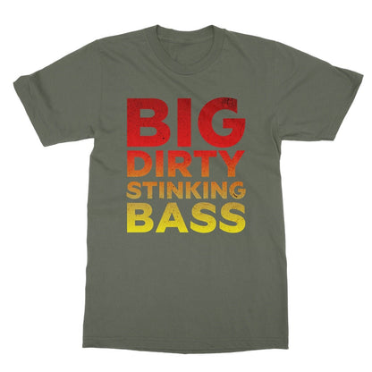Big Dirty Stinking Bass T-Shirt - Military Green - Funny T-Shirt