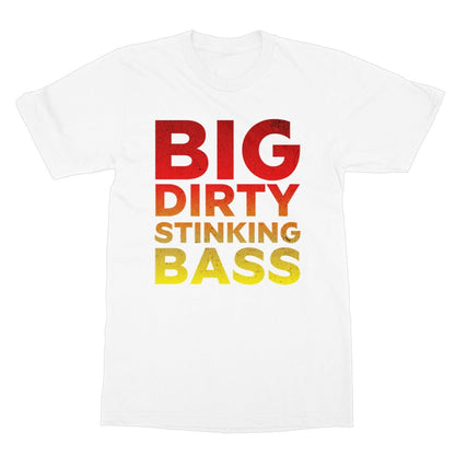 Big Dirty Stinking Bass T-Shirt - White - Funny T-Shirt