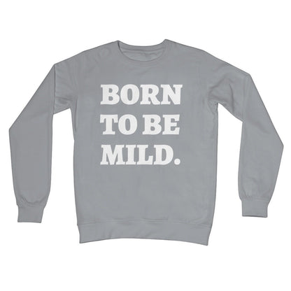 Born To Be Mild Jumper - Steel Grey - Funny Jumper