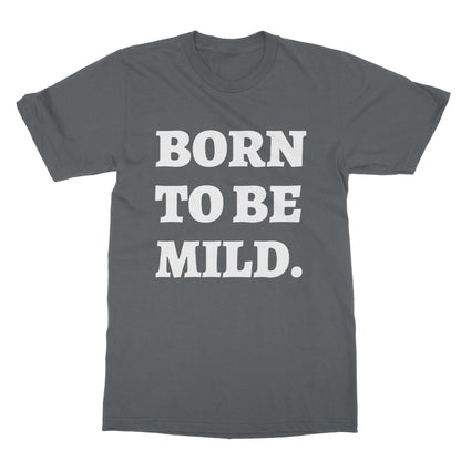 Born To Be Mild T-Shirt - Charcoal - Funny T-Shirt