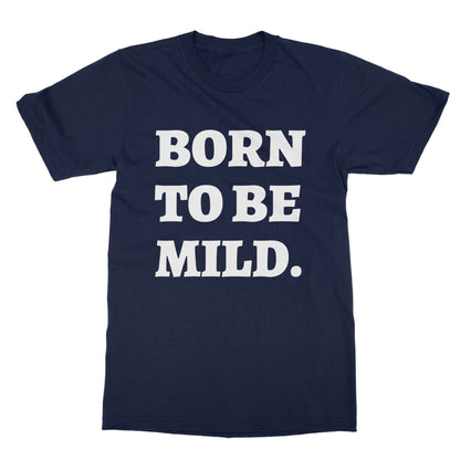 Born To Be Mild T-Shirt - Navy - Funny T-Shirt