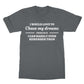 chase my dreams t shirt grey