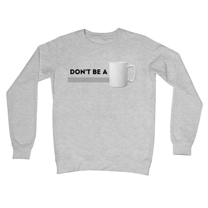 don't be a mug jumper grey