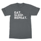 eat sleep repeat t shirt grey