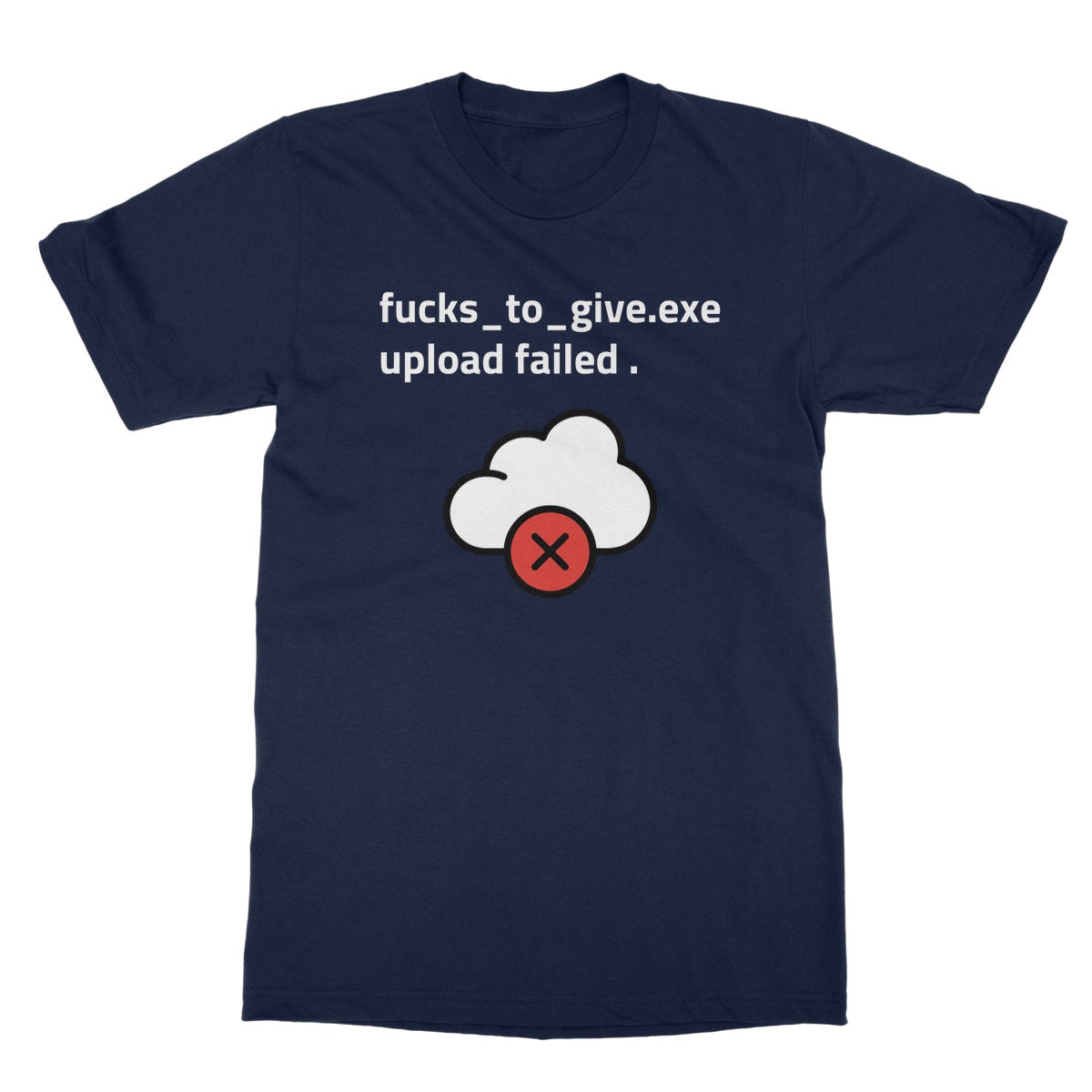 fucks to give upload failed t shirt navy