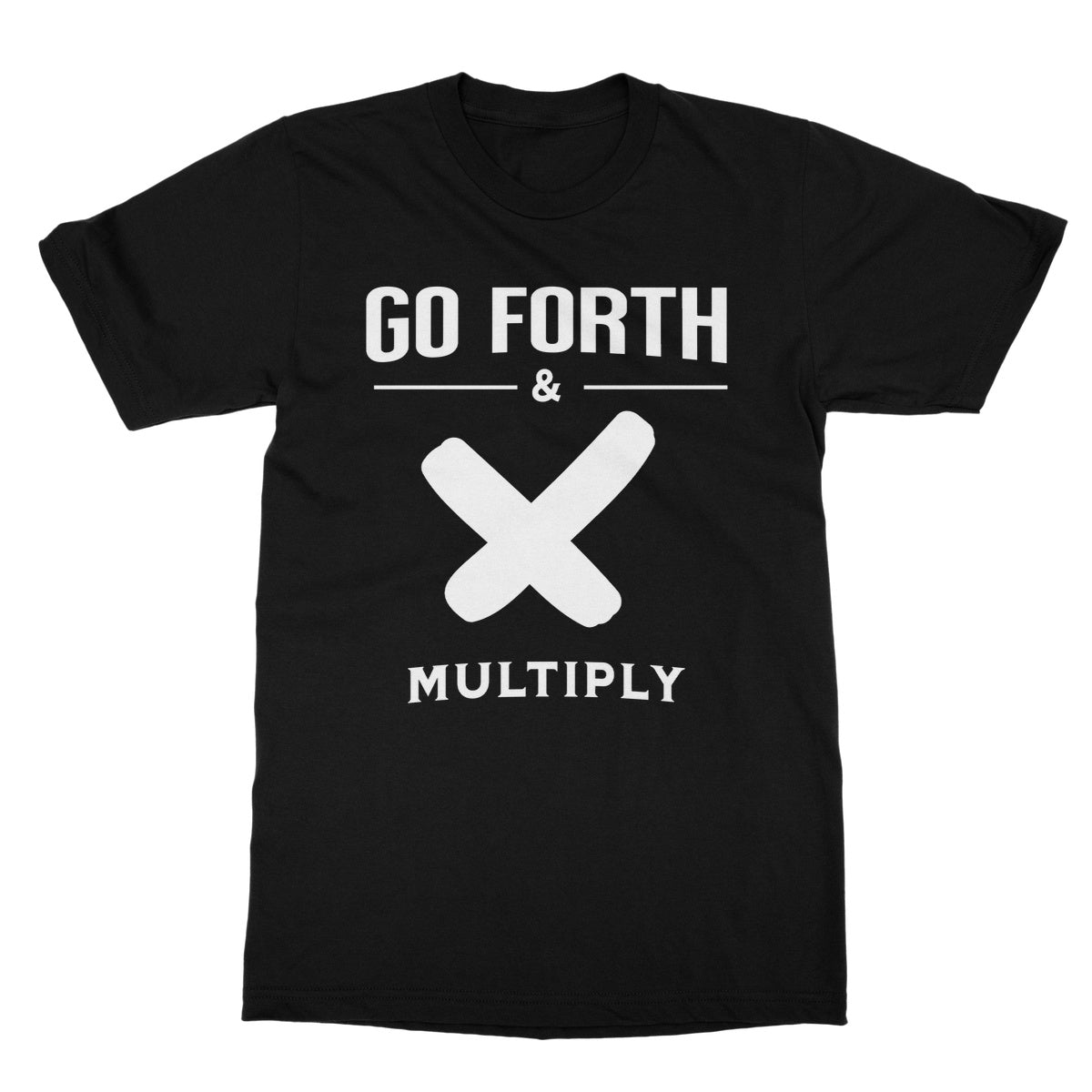 Go Forth & Multiply T-Shirt - Black - Funny T-Shirt