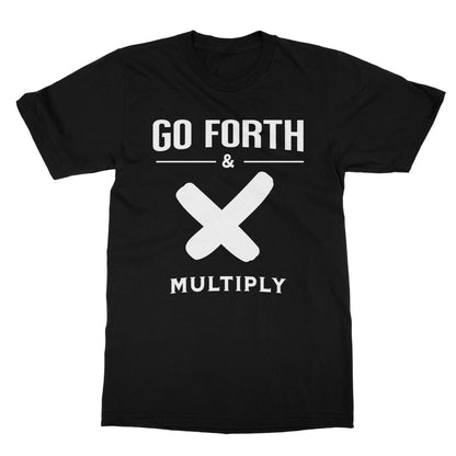 Go Forth & Multiply T-Shirt - Black - Funny T-Shirt