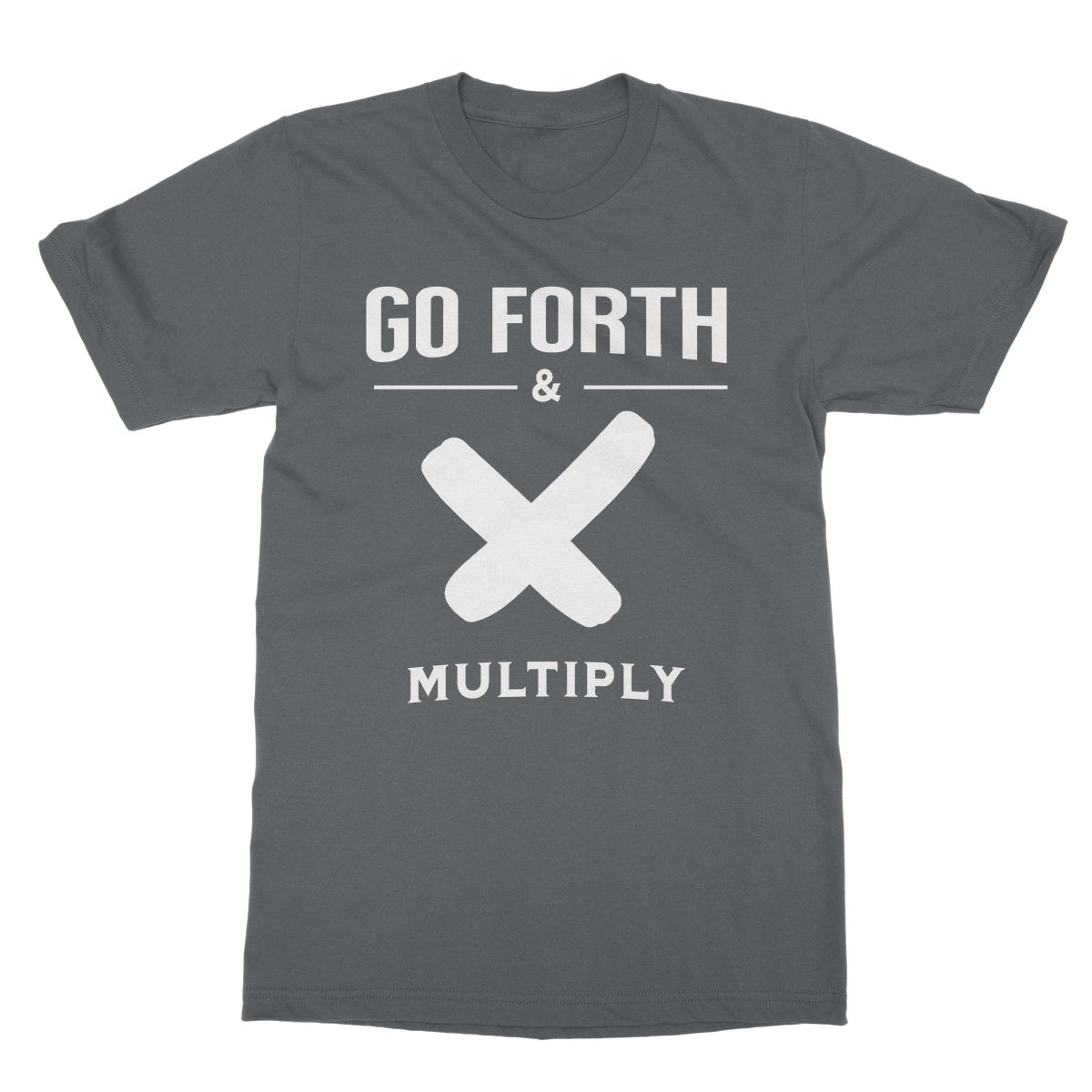 Go Forth & Multiply T-Shirt - Charcoal - Funny T-Shirt