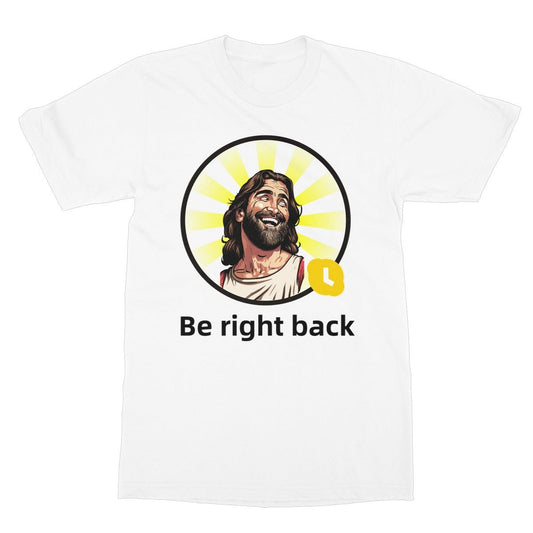 Jesus BRB T-Shirt - White - Funny T-Shirt
