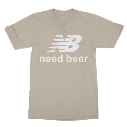 Need Beer T-Shirt - Sand - Funny T-Shirt