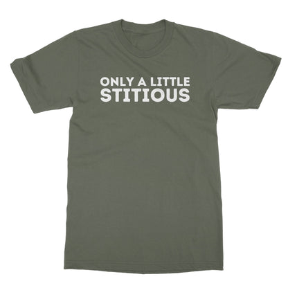 Only A Little Stitious T-Shirt - Military Green - Funny T-Shirt