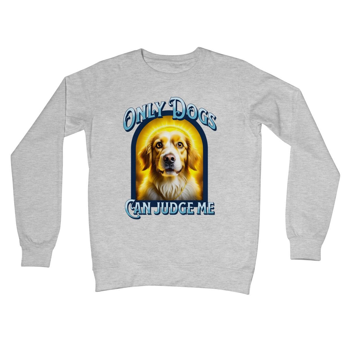 Only Dogs Can Judge Me Jumper - Heather Grey - Funny Jumper