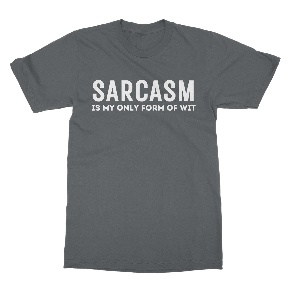 Sarcasm Is My Only Form Of Wit T-Shirt - Charcoal - Funny T-Shirt