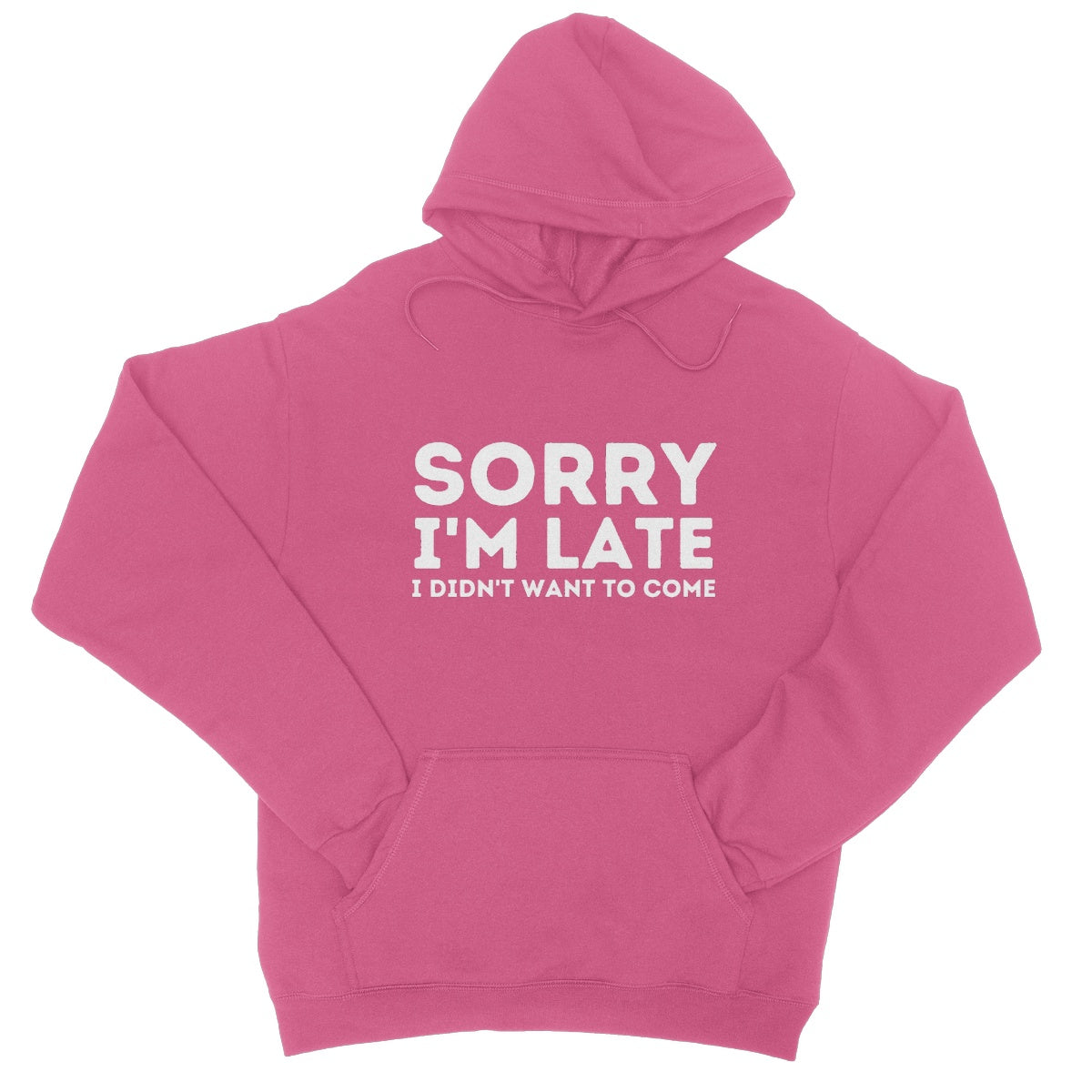 sorry I'm late I didn't want to come hoodie pink