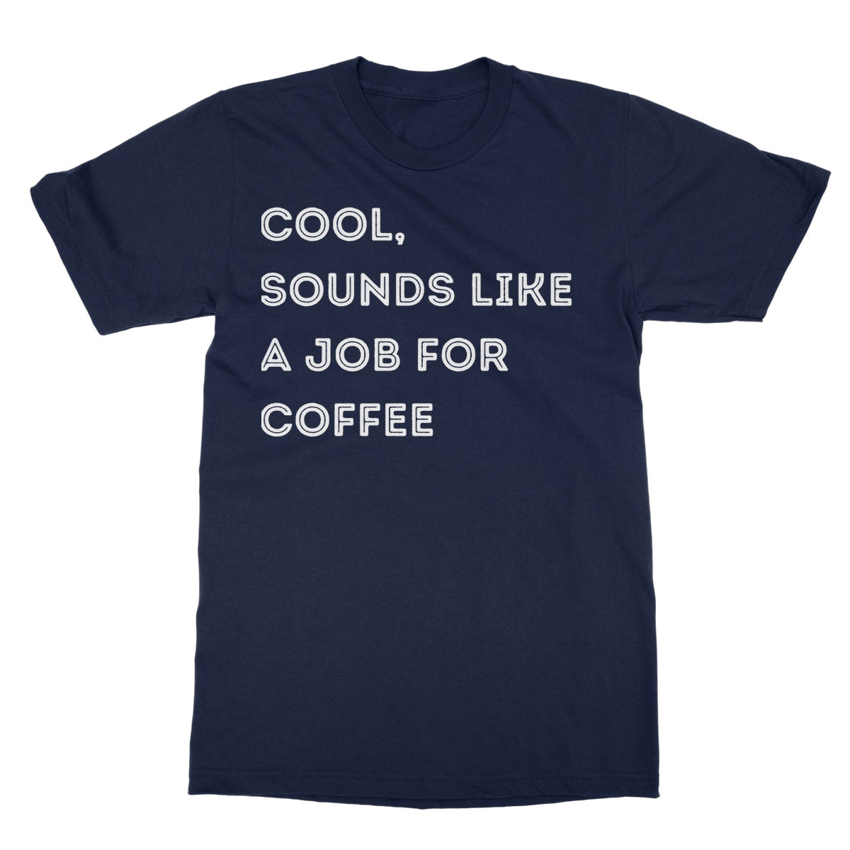 sounds like a job for coffee t shirt navy