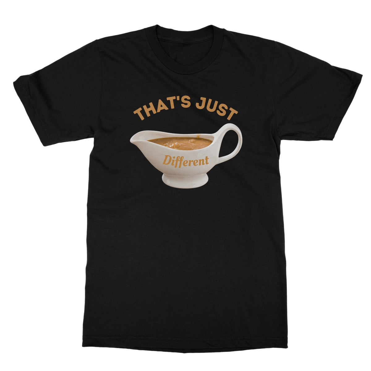 that's just different gravy t shirt black