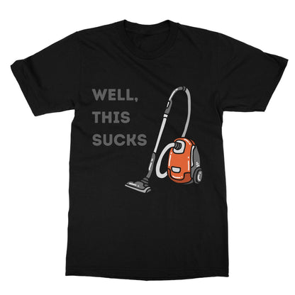 Well This Sucks T-Shirt - Black - Funny T-Shirt